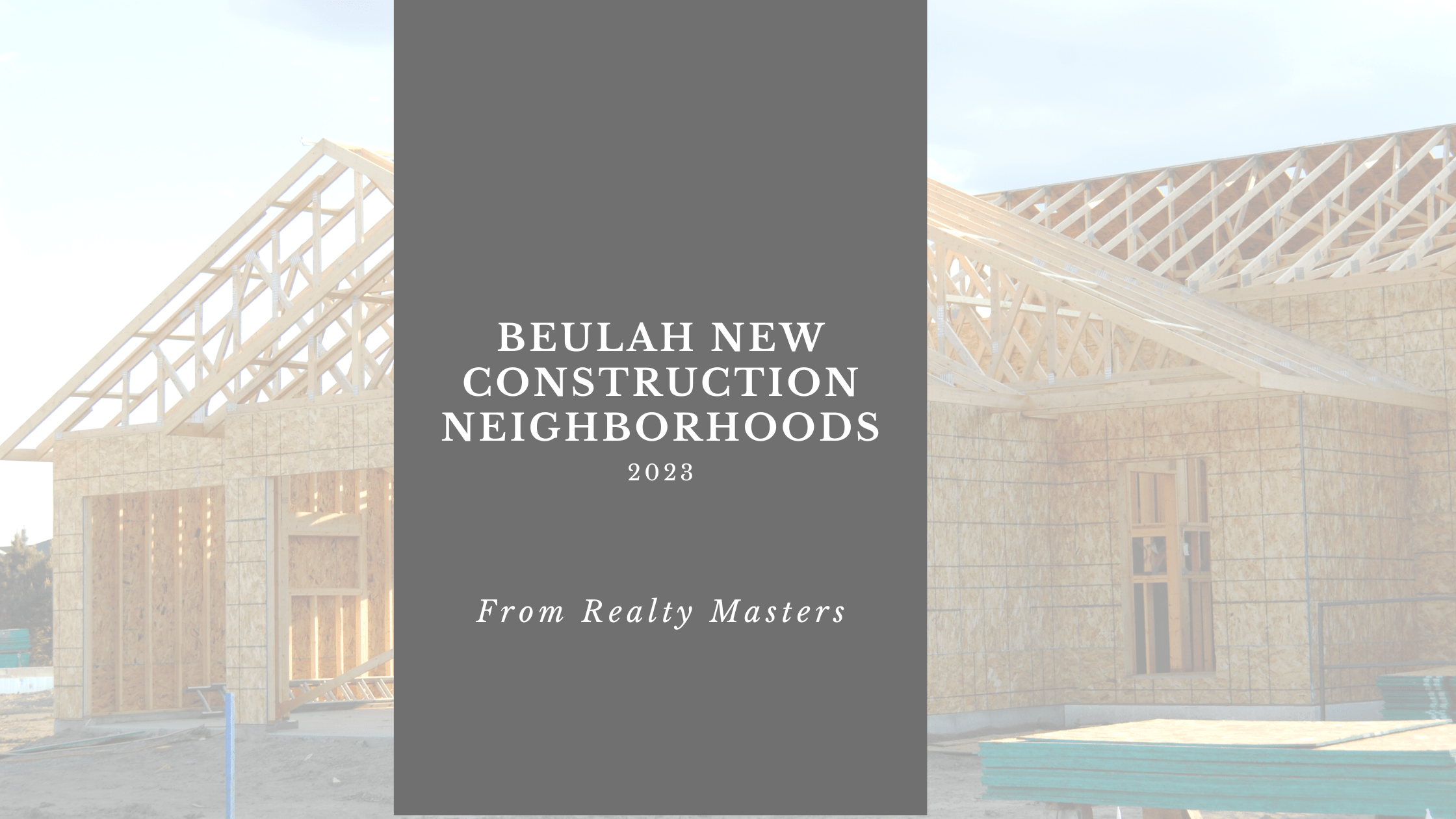 Beulah New Construction Neighborhoods - 2023